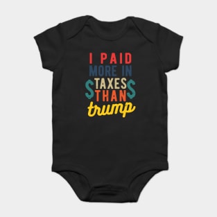 I Paid More Taxes Than Trump i paid more taxes than donald trump Baby Bodysuit